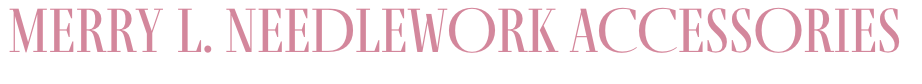 Merry L. Needleworks Accessories