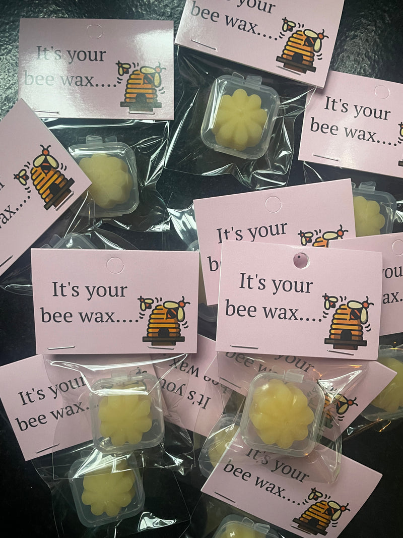 It's your bee wax...