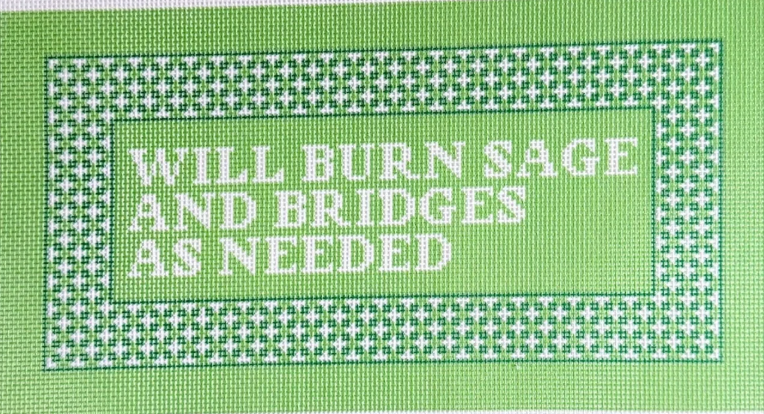 Will Burn Sage and Bridges as Needed