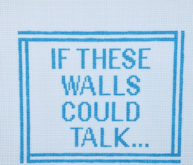 If These Walls Could Talk...